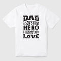 Dad A Son's First Hero A Daughter's First Love Printing Short Sleeve Tee
