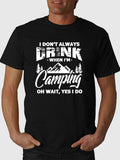 I Don't Always Drink When I'm Camping Oh Wait Yes I Do Short Sleeve Tee