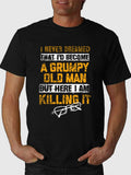 I Never Dreamed I'd Become A Grumpy Old Man Short Sleeve Tee